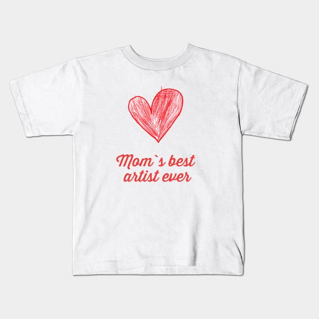 Mom`s best artist Kids T-Shirt by Mommy-Loves